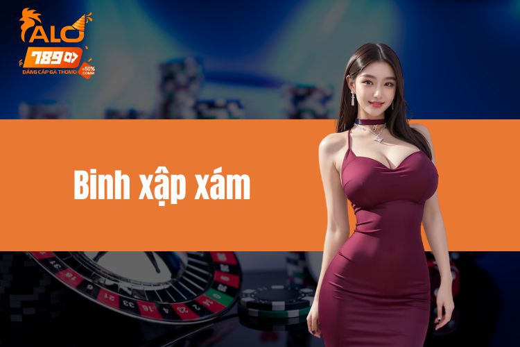 Binh xập xám ALO789 và bí kíp chơi bài đổi thưởng hấp dẫn