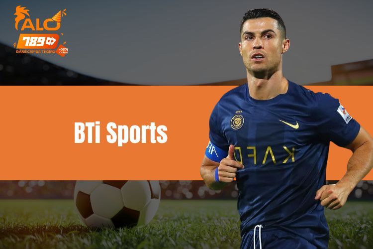 BTi Sports - Sân chơi giải trí thể thao trực tuyến đỉnh cao 