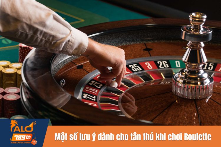 Một số lưu ý dành cho tân thủ khi chơi Roulette