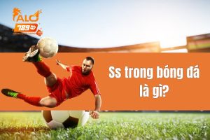 Ss trong bóng đá là gì? Tìm hiểu vai trò và nhiệm vụ thi đấu