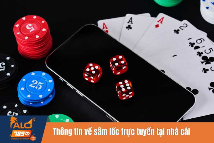 Thông tin về sâm lốc trực tuyến tại nhà cái